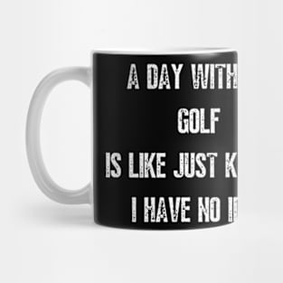 A Day Without Golf Mug